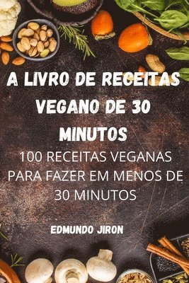 bokomslag A Livro de Receitas Vegano de 30 Minutos