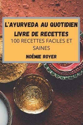 L'Ayurveda Au Quotidien Livre de Recettes 1