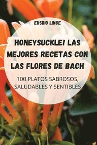 bokomslag Honeysuckle! Las Mejores Recetas Con Las Flores de Bach