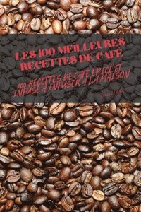 bokomslag Les 100 Meilleures Recettes de Café