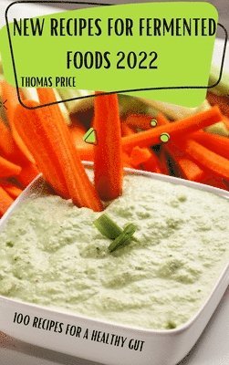 Thomas Price - New Recipes for Fermented Foods 2022, Inbunden