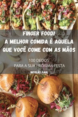 bokomslag Finger Food! a Melhor Comida  Aquela Que Voc Come Com as Mos