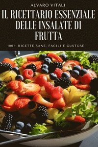 bokomslag Il Ricettario Essenziale Delle Insalate Di Frutta