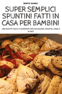 bokomslag Super Semplici Spuntini Fatti in Casa Per Bambini