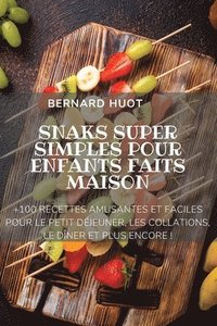 bokomslag Snaks Super Simples Pour Enfants Faits Maison