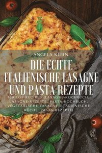 bokomslag Die Echte Italienische Lasagne Und Pasta Rezepte