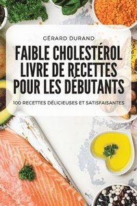 bokomslag Faible Cholestrol Livre de Recettes Pour Les Dbutants