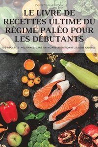 bokomslag Le Livre de Recettes Ultime Du Rgime Palo Pour Les Dbutants