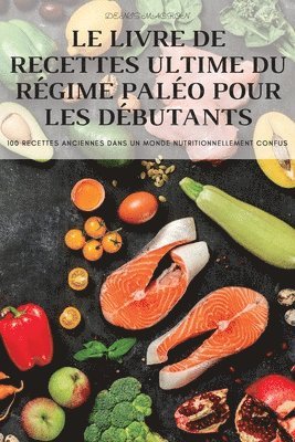 Livre de Recettes Ultime Du Régime Paléo Pour Les Débutants 1