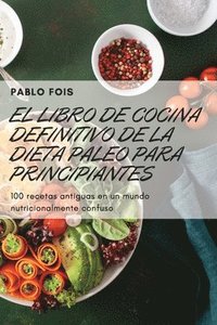 bokomslag El Libro de Cocina Definitivo de la Dieta Paleo Para Principiantes