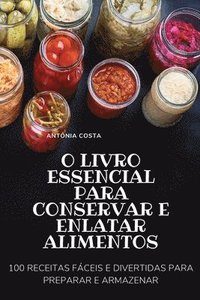 bokomslag O Livro Essencial Para Conservar E Enlatar Alimentos