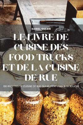 bokomslag Le Livre de Cuisine Des Food Trucks Et de la Cuisine de Rue