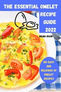 bokomslag The Essential Omelet Recipe Guide 2022