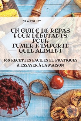 bokomslag Un Guide de Repas Pour Dbutants Pour Fumer n'Importe Quel Aliment