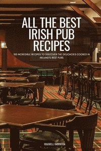 bokomslag All the Best Irish Pub Recipes