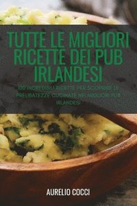 bokomslag Tutte Le Migliori Ricette Dei Pub Irlandesi