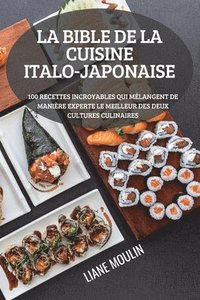 bokomslag La Bible de la Cuisine Italo-Japonaise