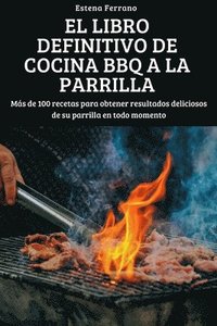 bokomslag El Libro Definitivo de Cocina BBQ a la Parrilla