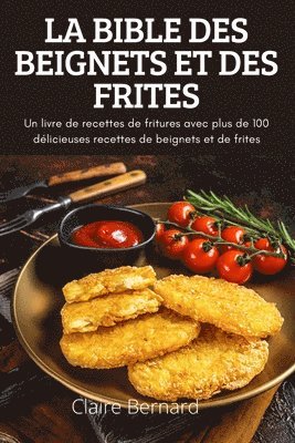 Claire Bernard - Bible Des Beignets Et Des Frites, Häftad