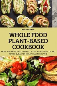 bokomslag Whole Food Plant-Based Cookbook