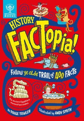 Paige Towler - History Factopia!: Follow Ye Olde Trail of 400 Facts, Inbunden