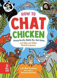 bokomslag How to Chat Chicken, Gossip Gorilla, Babble Bee, Gab Gecko and Talk in 66 Other Animal Languages