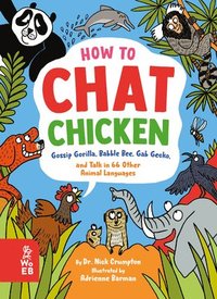 bokomslag How to Chat Chicken, Gossip Gorilla, Babble Bee, Gab Gecko, and Talk in 66 Other Animal Languages