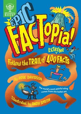 Rose Davidson - Epic Factopia!: Follow the Trail of 400 Extreme Facts, Inbunden