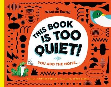 Cristina Cubells - This Book Is Too Quiet!: You Add the Noise..., Inbunden