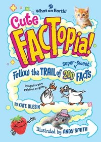 bokomslag Cute Factopia!: Follow the Trail of 200 Super-Sweet Facts