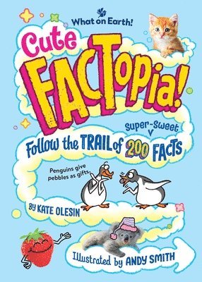 bokomslag Cute Factopia!: Follow the Trail of 200 Super-Sweet Facts