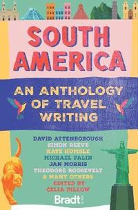 bokomslag South America: An Anthology of Travel Writing