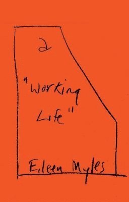 Eileen Myles - a "Working Life", Häftad