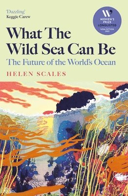 Helen Scales - What the Wild Sea Can Be, Inbunden