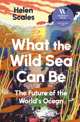 Helen Scales - What the Wild Sea Can Be, Häftad