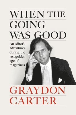 Graydon Carter - When the Going Was Good, Inbunden