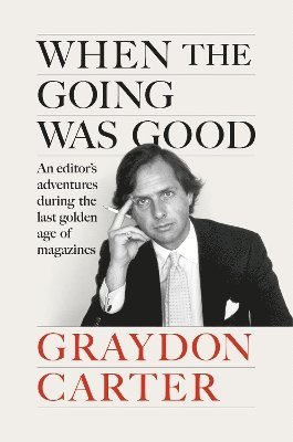Graydon Carter - When the Going Was Good, Häftad