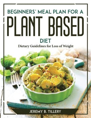 Beginners' Meal Plan for a Plant-Based Diet 1