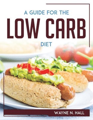 A Guide For The Low Carb Diet 1