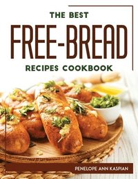 bokomslag THE BEST FREE-BREAD RECIPES Cookbook