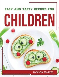 bokomslag Easy and Tasty Recipes for Children