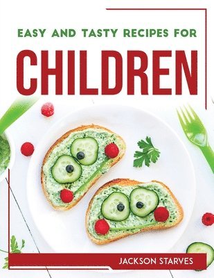 Easy and Tasty Recipes for Children 1