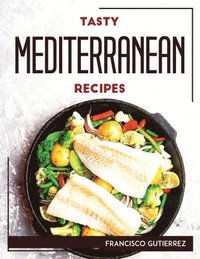 bokomslag Tasty Mediterranean Recipes