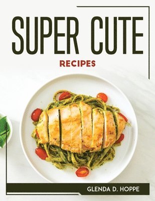 Super Cute Recipes 1