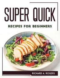 bokomslag Super Quick Recipes for Beginners