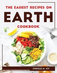 bokomslag THE EASIEST RECIPES ON EARTH Cookbook