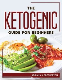 bokomslag The Ketogenic Guide For Beginners