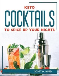 bokomslag Keto Cocktails to Spice Up Your Nights