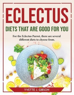 Eclectus Diets That Are Good for You 1