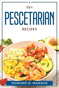 bokomslag 10+ Pescetarian Recipes